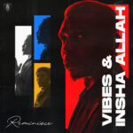 Reminisce – Vibes Insha Allah EP