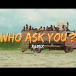 Oga Network Who Ask You Remix Video