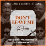 josh2funny – dont leave me remix ft falz vector magnito