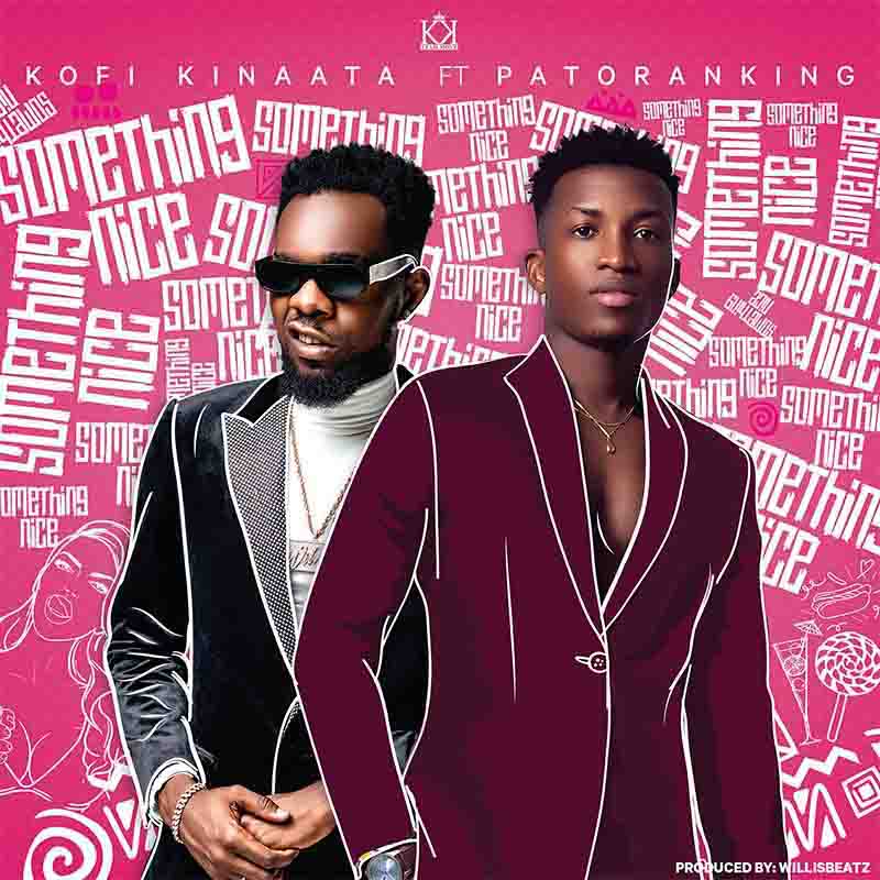 Kofi Kinaata Something nice patoranking