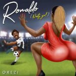 Orezi Ronaldo Nasty Girl
