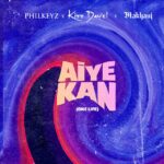 Philkeyz Aiye Kan One Life ft Makhaj Kizz Daniel