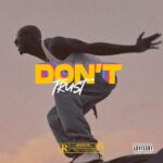 Bosom P Yung – Dont Trust