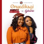 Mercy Chinwo Ft. Glowrie Onyedikagi