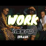 Roberto Work Ft Ibraah