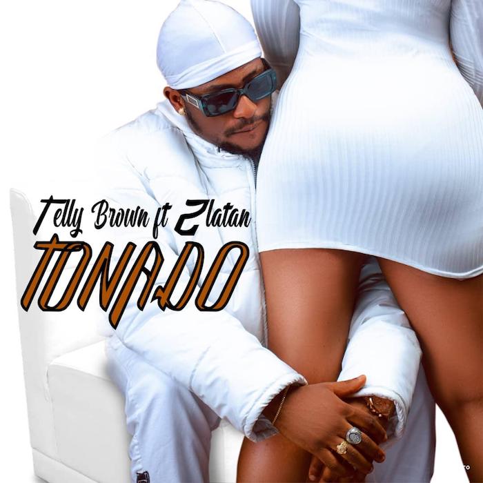 Telly Brown Tonado Ft. Zlatan