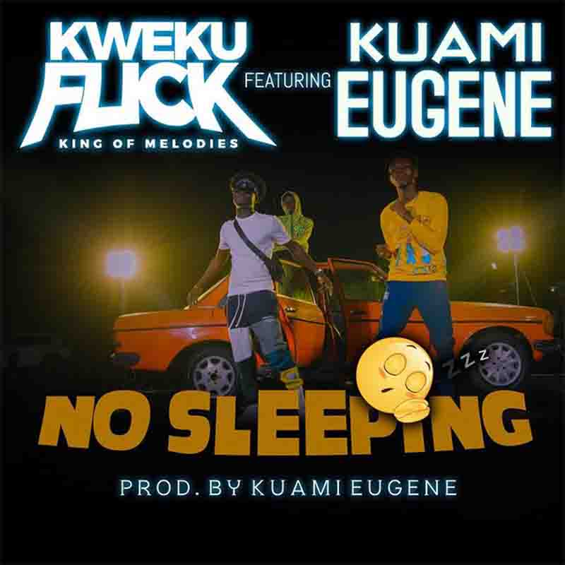 kweku flick no sleeping ft kuami eugene