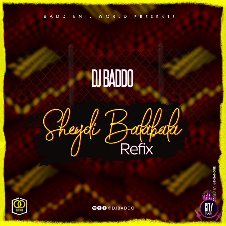 DJ Baddo — Sheydi Balabala Refix