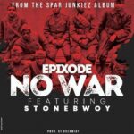 Epixode – No War Ft. Stonebwoy
