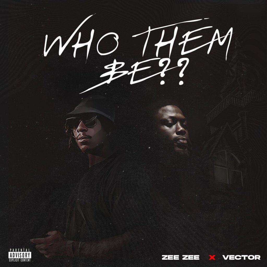 Zee Zee Ft. Vector – Who Dem Be