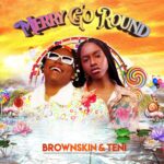 BrownSkin ft. Teni Merry Go Round