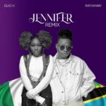 Guchi – Jennifer Remix ft. Rayvanny