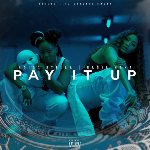Indigo Stella ft Nadia Nakai – Pay It Up