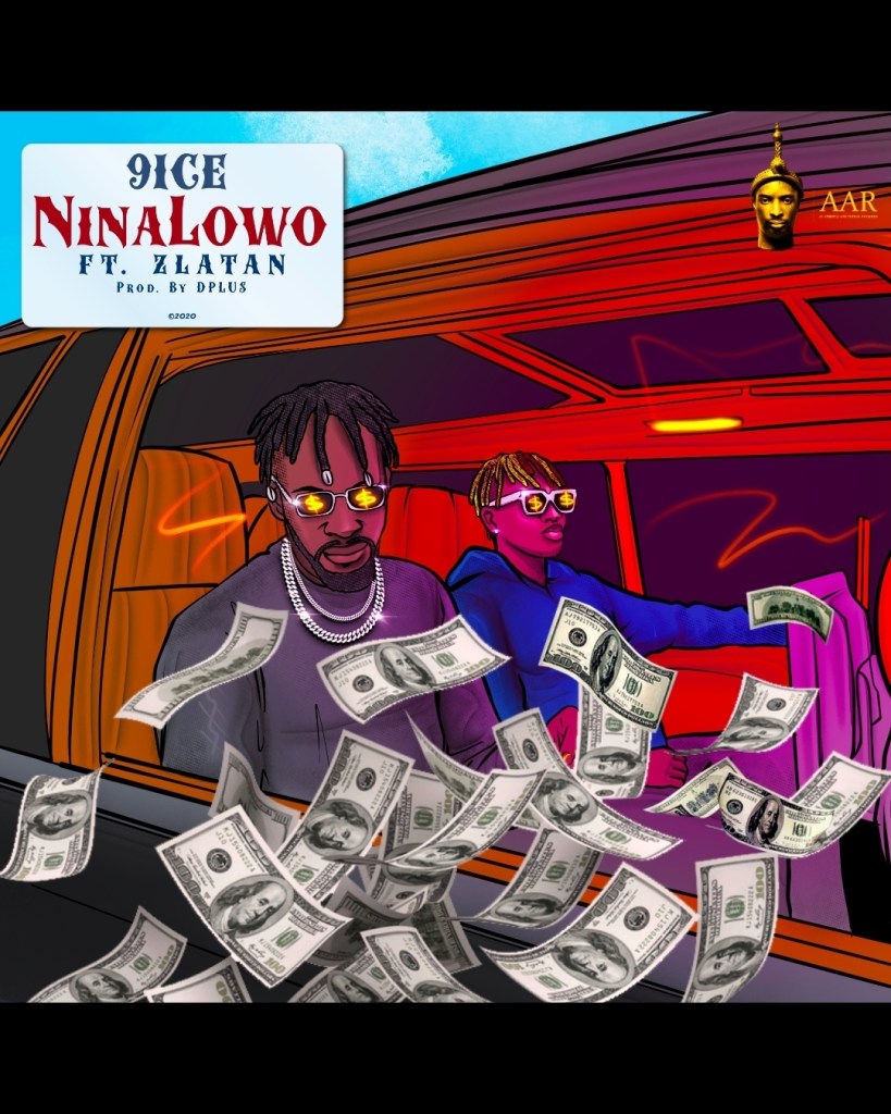 9ice – Ninalowo Ft. Zlatan
