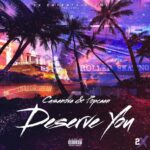 Casanova Ft. Popcaan – Deserve You