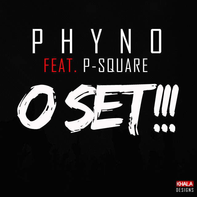 Phyno ft. P Square – O Set