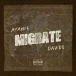 Ayanfe Ft. Davido E28093 Migrate