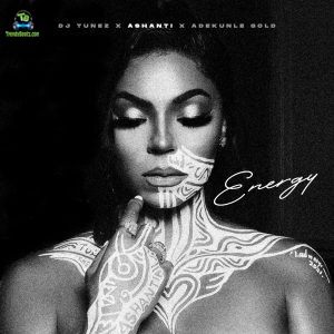 DJ Tunez Energy Ft Ashanti And Adekunle Gold Art