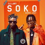 Dj Lawy Ft Barry Jhay – Soko