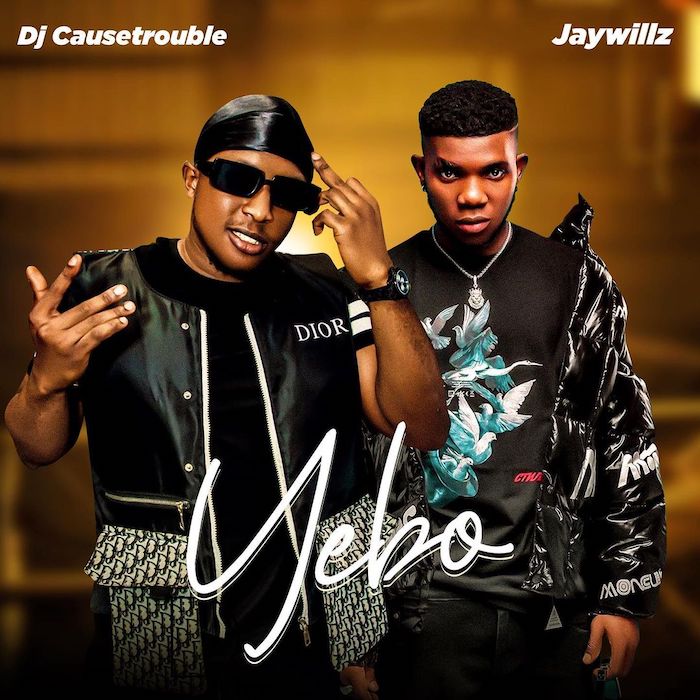 DJ Causetrouble Ft. Jaywillz Yebo