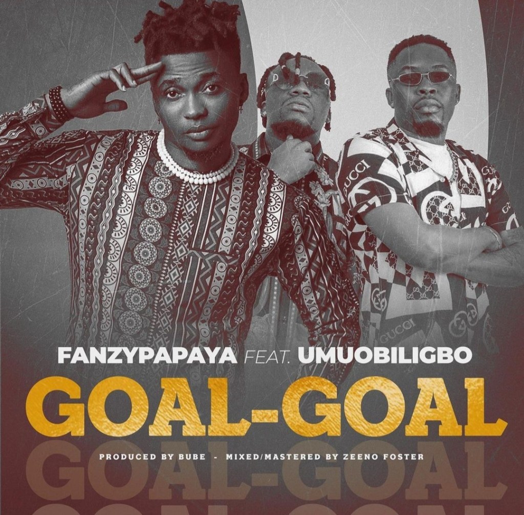 Fanzy Papaya – Goal Goal Ft. Umu Obiligbo