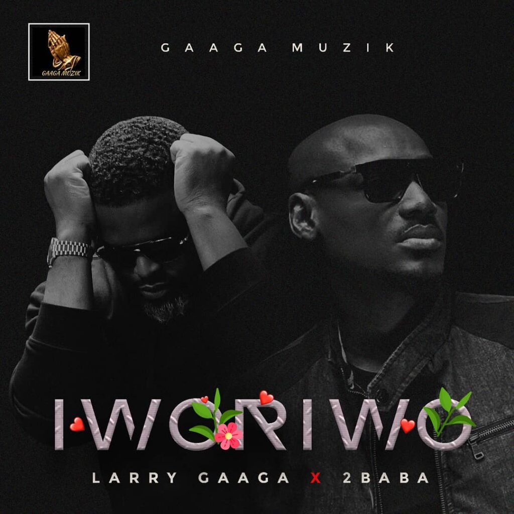 Larry Gaga Ft 2Baba Iworiwo