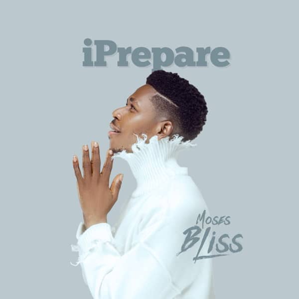 Moses Bliss – I Prepare Moses Bliss I Prepare 1