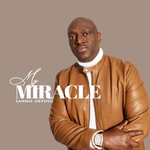 Sammie Okposo My Miracle 1