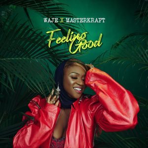 Waje Ft. Masterkraft – Feeling Good Mp3 Download