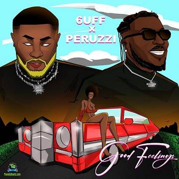 6uff Ft Peruzzi Good Feeling Art