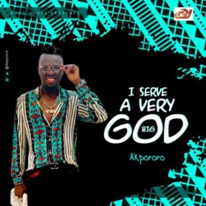 Akpororo – I Serve A Very Big God artwork Natirovibe 300x300 1
