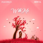 Dragon Beatz – With Me Ft. Berry L Dragon Beatz – With Me Ft. Berry L