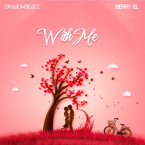 Dragon Beatz – With Me Ft. Berry L