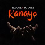 Flavour x PC Lapez – Kanayo