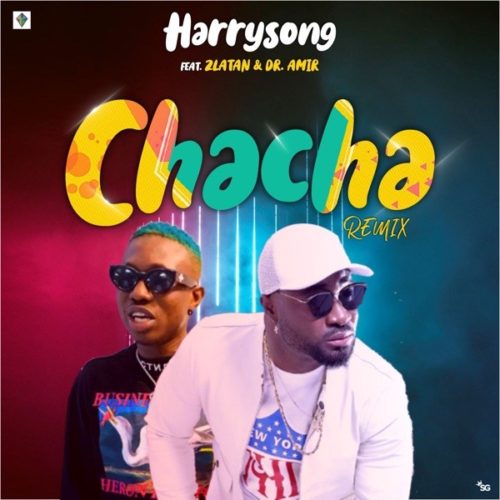 Harrysong Chacha Remix feat Zlatan Image