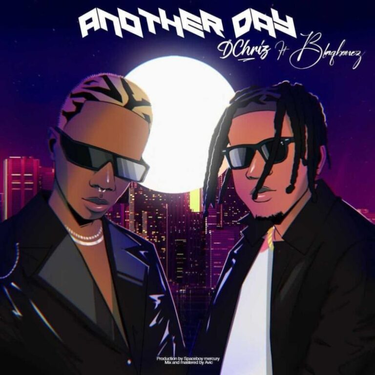 dchriz – another day ft blaqbonez