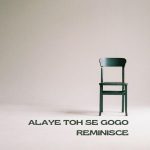 Alaye Toh Se Gogo by Reminisce