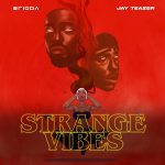 Erigga Jay Teazer Strange Vibes
