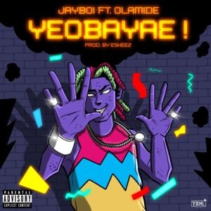 Jayboi Yeobayae ft Olamide 300x300 1