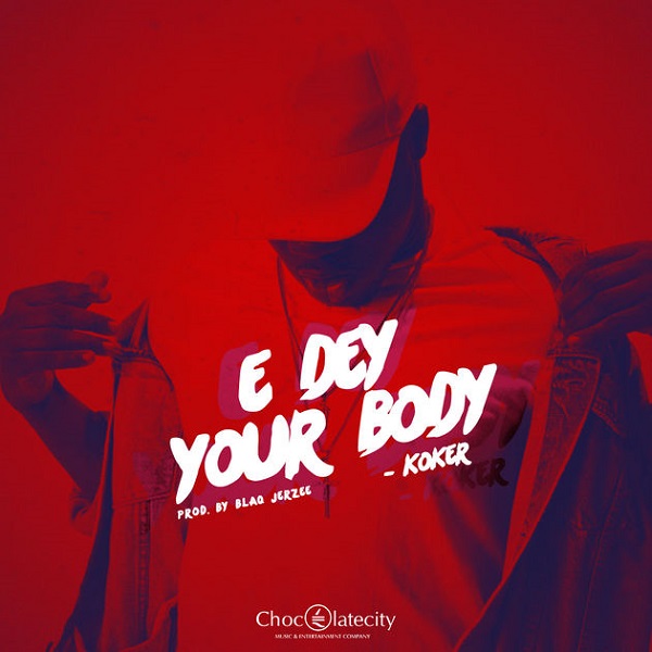 Koker E Dey Your Body Artwork 1