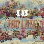 Koker – Too Late