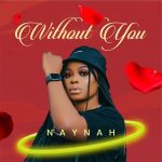 Naynah Without You