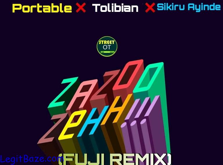 Tolibian ft Portable Sikiru Ayinde – ZaZoo Zeh Fuji Remix 1
