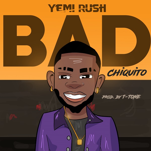 Yemi Rush Bad Chiquito Artwork