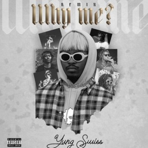 Yung Swiss – Why Me (Remix) Yung Swiss Why Me Remix