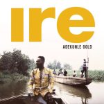 Adekunle Gold – Ire (Goodness) adekunle gold ire