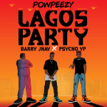 powpeezy barry jhay psycho yp lagos party remix