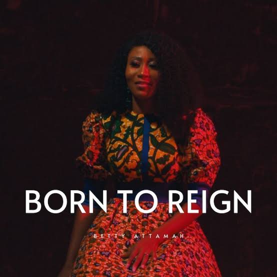 Betty Attamah – Born To Reign Betty Attamah – Born To Reign 1