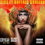2ice – Erykah Badu ft. Buffalo Souljah Erykah Badu by 2ice ft. Buffalo Souljah
