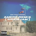 Ezra Tauaa & Efezino – Amere (Siren Remix) Ezra Tauaa Efezino Amere Siren Remix